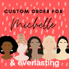 Custom Order for Michelle